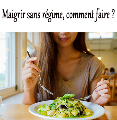 Maigrir sans régime, comment faire ?