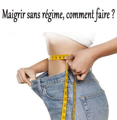 Maigrir sans régime, comment faire ?