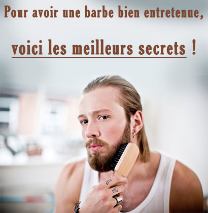 Pour avoir une barbe bien entretenue, voici les meilleurs secrets !