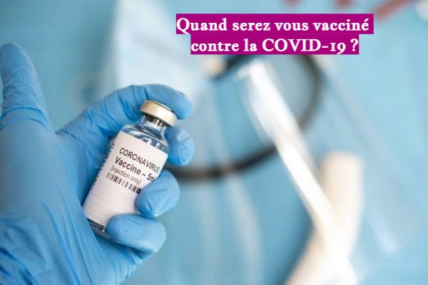 Quand serez vous vacciné contre la COVID-19 ?