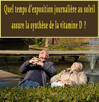 Quel temps d'exposition journalière au soleil assure la synthèse de la vitamine D ?