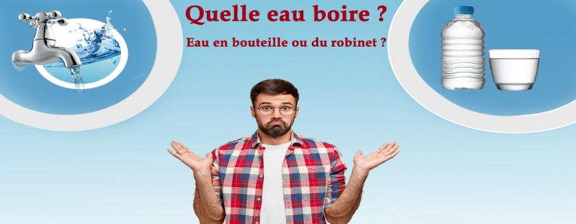 Quelle eau boire ? Eau en bouteille ou du robinet ?