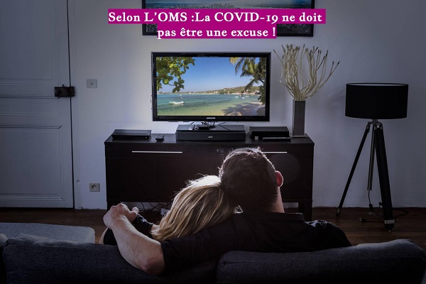 Selon L’OMS :La COVID-19 ne doit pas être une excuse !