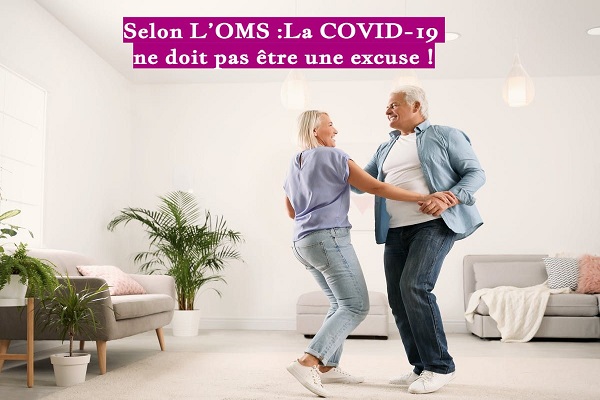 Selon L’OMS :La COVID-19 ne doit pas être une excuse !