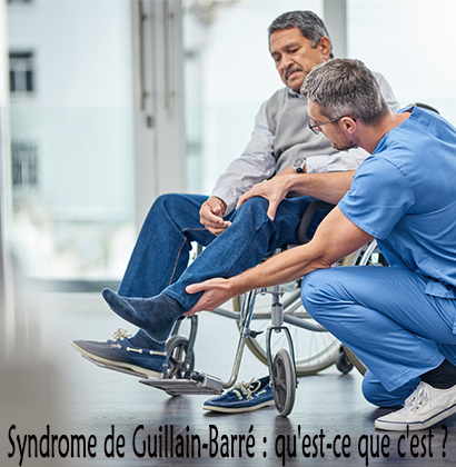 Syndrome de Guillain-Barré : qu'est-ce que c'est ?