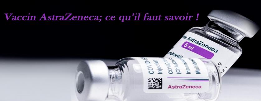 Vaccin AstraZeneca; ce qu’il faut savoir !