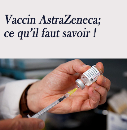 Vaccin AstraZeneca; ce qu’il faut savoir !