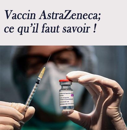 Vaccin AstraZeneca; ce qu’il faut savoir !