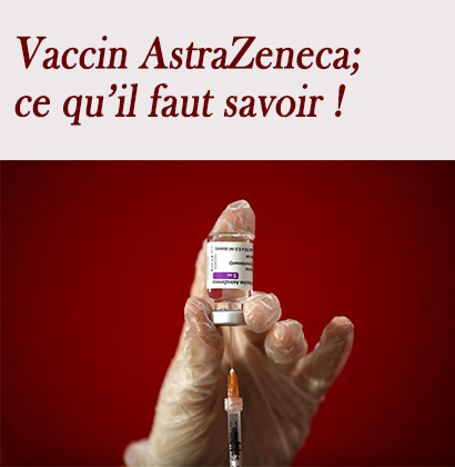 Vaccin AstraZeneca; ce qu’il faut savoir !