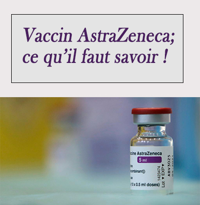 Vaccin AstraZeneca; ce qu’il faut savoir !