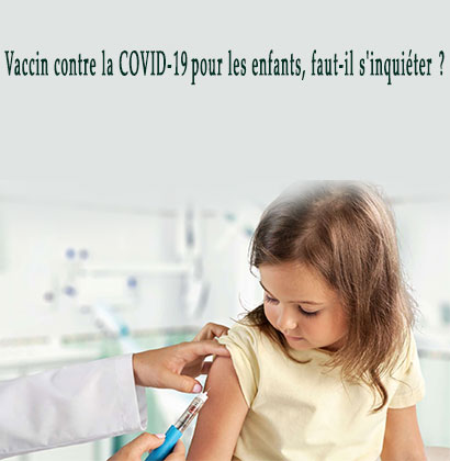 Vaccin contre la COVID-19 pour les enfants, faut-il s'inquiéter ?