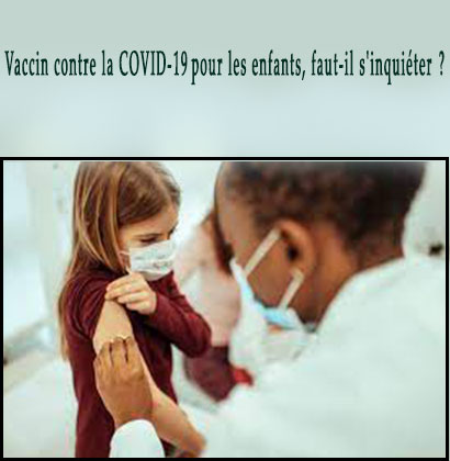 Vaccin contre la COVID-19 pour les enfants, faut-il s'inquiéter ?