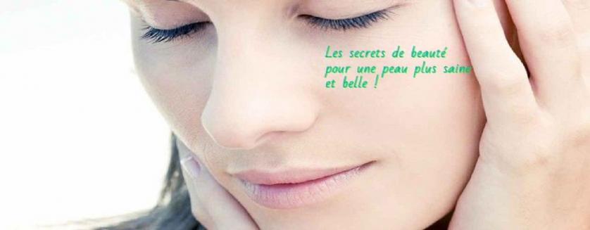 Les secrets de beauté pour une peau plus saine et belle