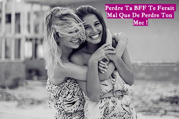 Perdre Ta BFF Te Ferait  Mal  Que De Perdre Ton Mec !