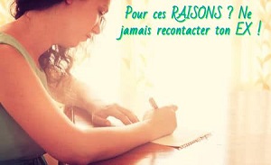 Pour ces RAISONS ? Ne jamais recontacter ton EX !