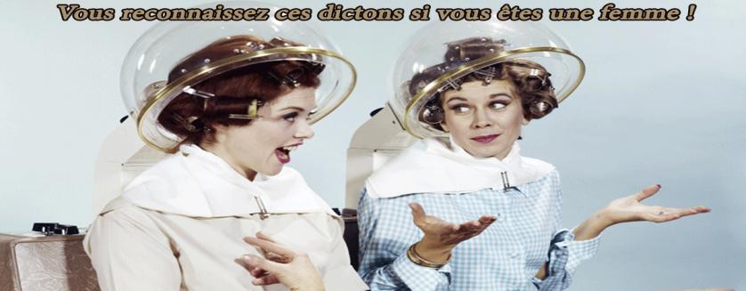 Vous reconnaissez ces dictons si vous êtes une femme !